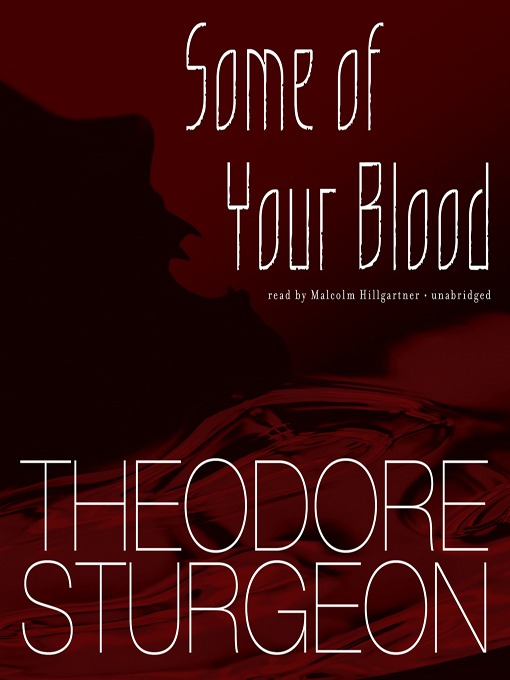 Title details for Some of Your Blood by Theodore Sturgeon - Available